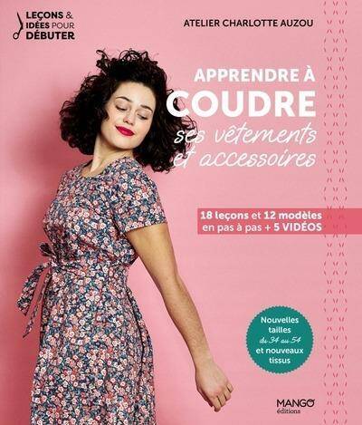 APPRENDRE A COUDRE SES VETEMENTS ET ACCESSOIRES. 20 LECONS ET 12