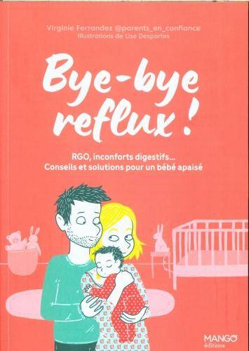 Bye-bye reflux ! : RGO, inconforts digestifs...