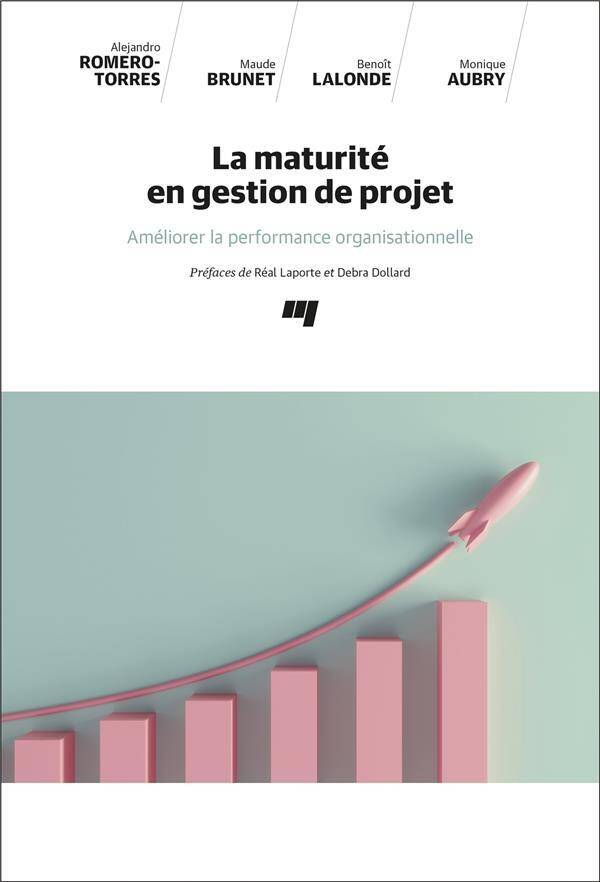 La Maturite en Gestion de Projet: Ameliorer la Performance