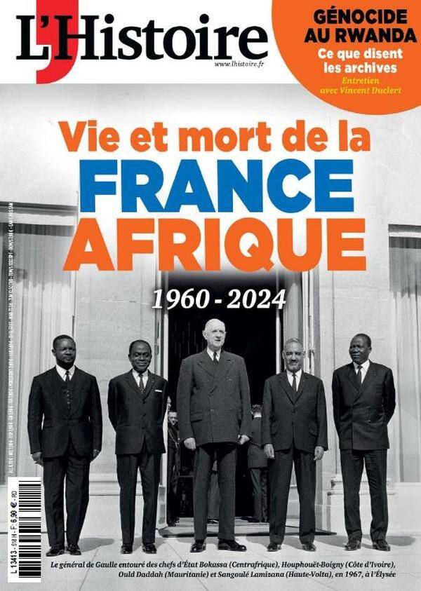 L'HISTOIRE N.518 ; 1960-2024, VIE ET MORT DE LA FRANCE-AFRIQUE