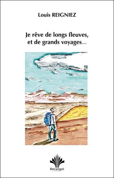 Je Reve de Longs Fleuves, et de Grands Voyages...