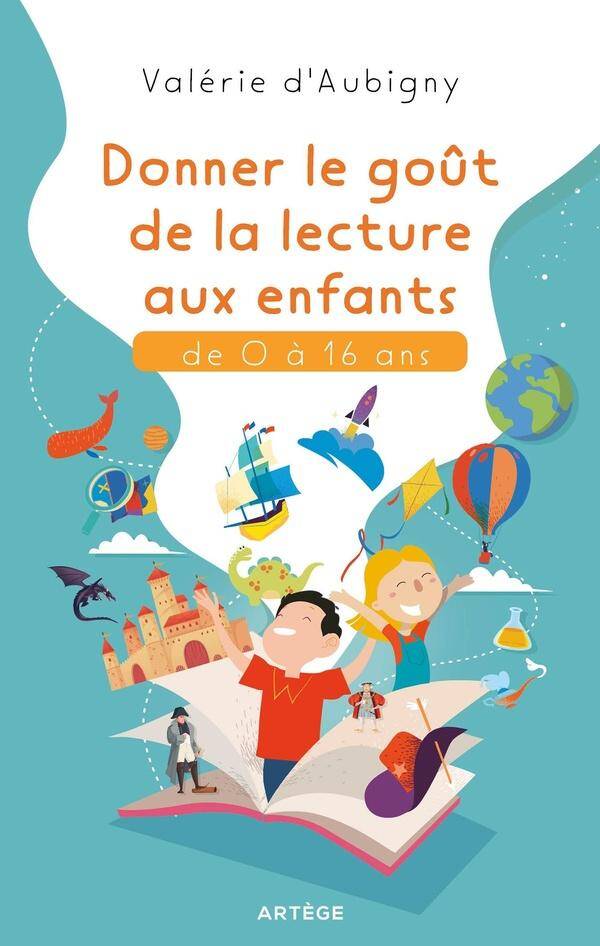 Donner le goût de la lecture aux enfants : de 0 à 16 ans