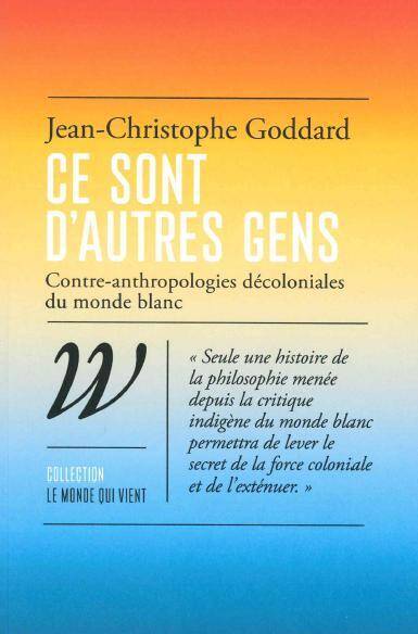 Ce Sont D'Autres Gens - Anthropologies Tropicales du Monde Blanc