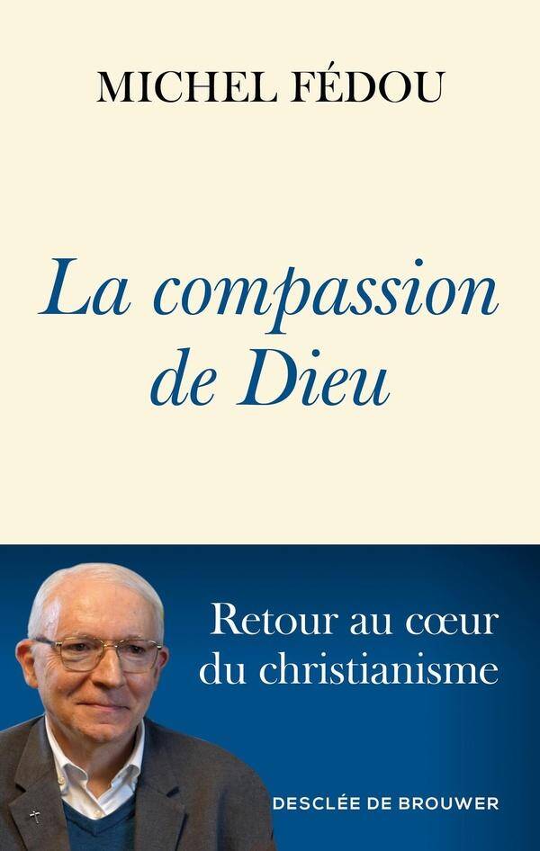 La compassion de Dieu : retour au coeur du christianisme