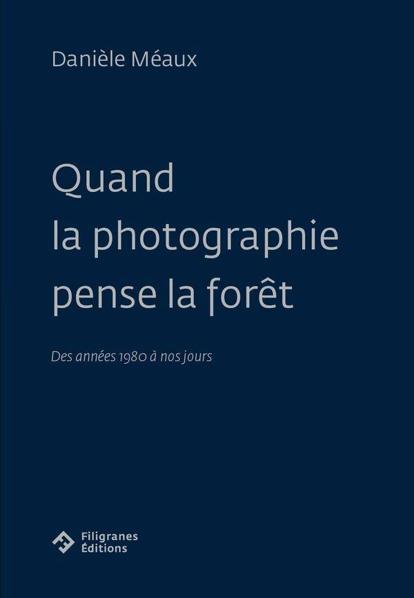 Quand la Photographie Pense la Foret