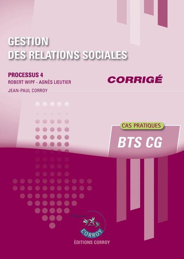 PROCESSUS 4: GESTION DES RELATIONS SOCIALES; BTS CG; CAS PRATIQUES;