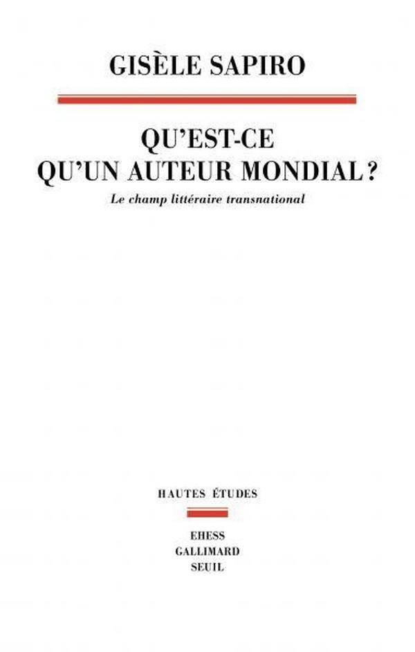 Qu Est-Ce Qu un Auteur Mondial ? - Le Champ Litteraire Transnational