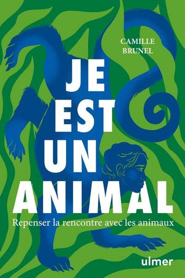 Je est un Animal - Repenser la Rencontre Avec les Animaux