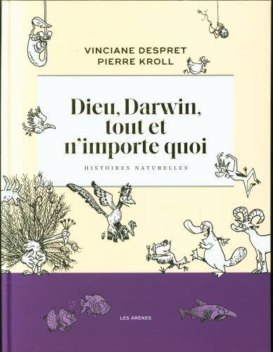 Dieu, Darwin, tout et n'importe quoi : histoires naturelles