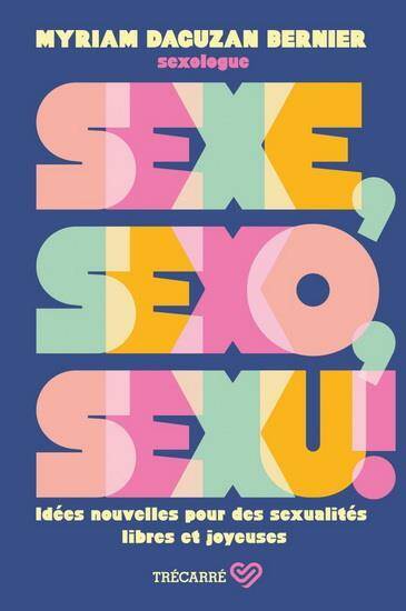 Sexe, Sexo, Sexu Idees Nouvelles Pour des Sexualites Libres et Joyeuse