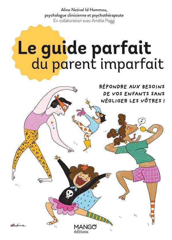 Le guide parfait du parent imparfait comprendre les vrais besoins de