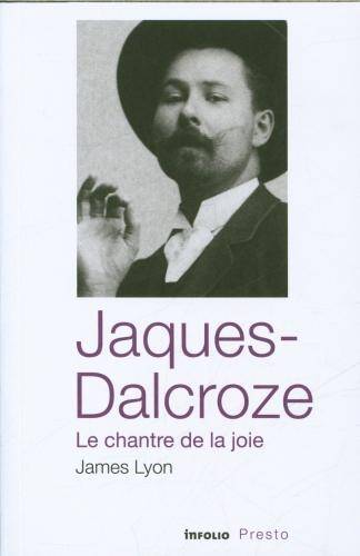 Jaques-Dalcroze : le chantre de la joie