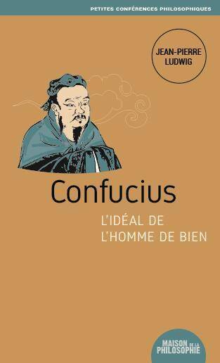 Confucius, l Ideal de l Homme de Bien