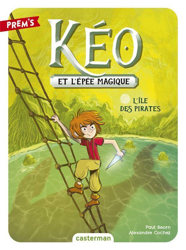 KEO ET L'EPEE MAGIQUE T5 L'ILE DES PIRATES