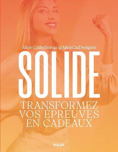 Solide : transformez vos épreuves en cadeaux