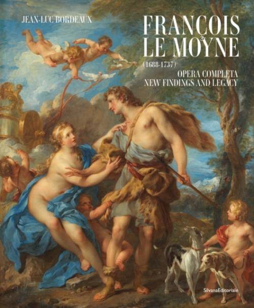 Francois le Moyne 1688 1737: Opera Completa; New Findings And Legac