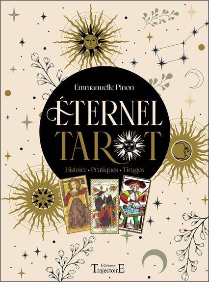 Eternel Tarot : Histoire - Pratiques - Tirages