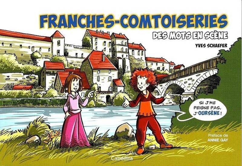 Franches-Comtoiseries : Des Mots en Scene