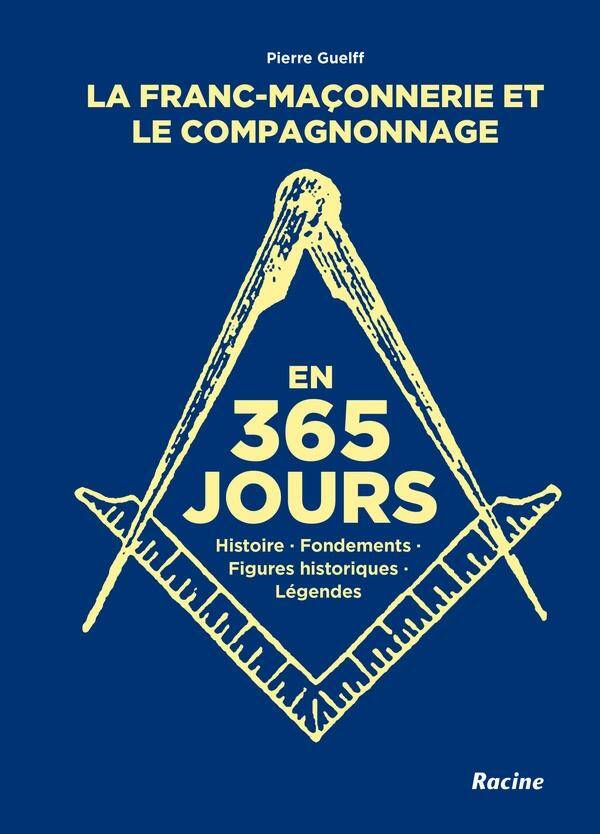 La franc-maçonnerie et le compagnonnage en 365 jours