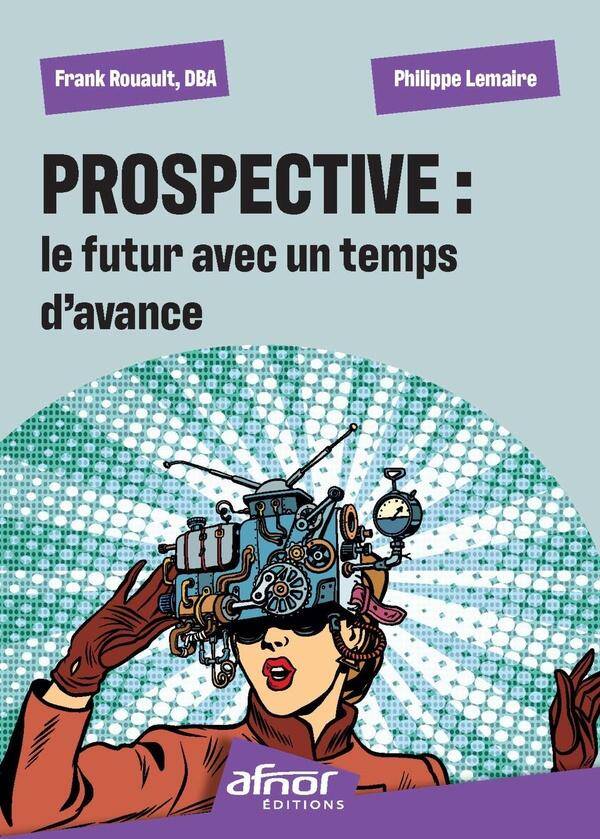 PROSPECTIVE : LE FUTUR AVEC UN TEMPS D'AVANCE