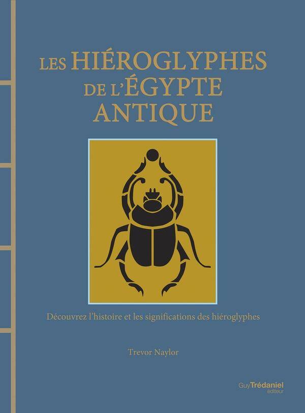 Les Hieroglyphes de l Egypte Antique Decouvrez l Histoire et les