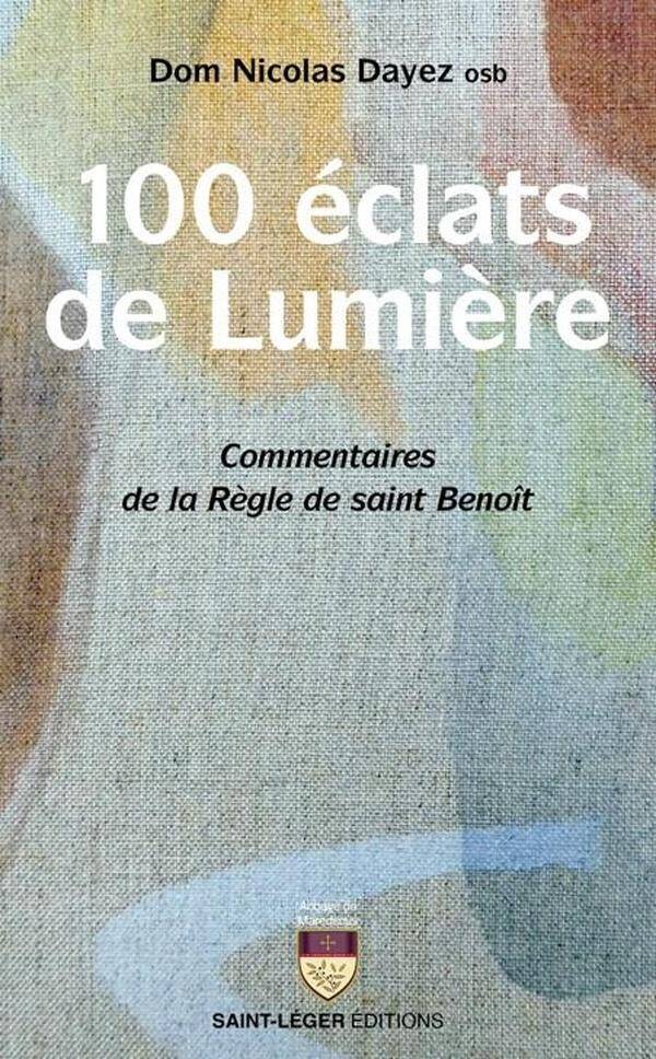 100 Eclats de Lumiere : Commentaires de la Regle de Saint Benoit